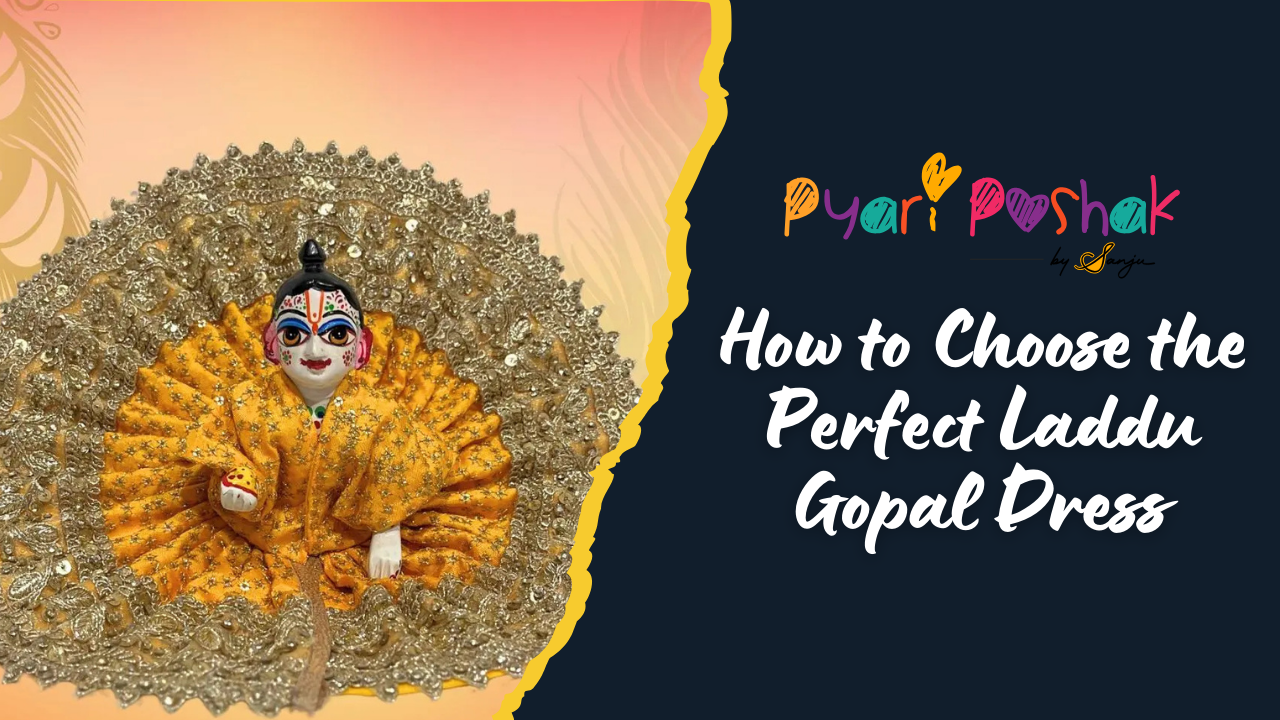 How to Choose the Perfect Laddu Gopal Dress for Every Occasion